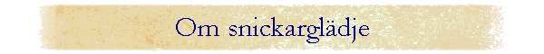 Om snickargl�dje